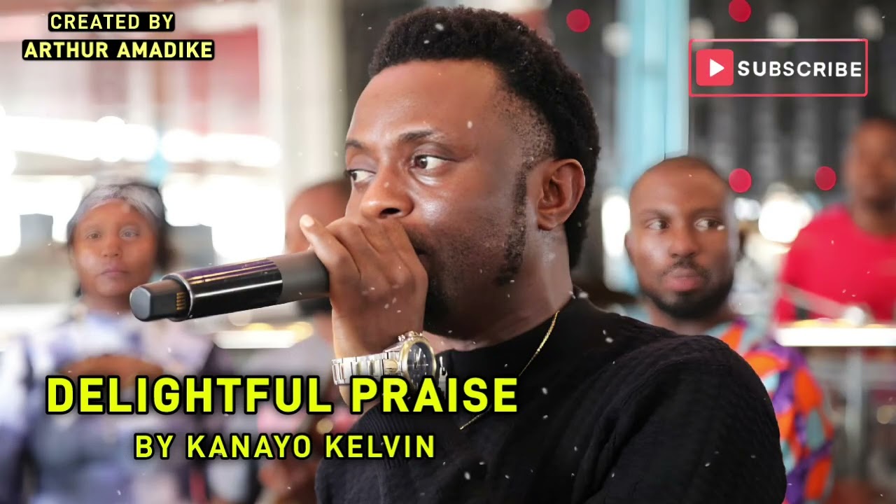 DELIGHTFUL PRAISE - KANAYO KELVIN