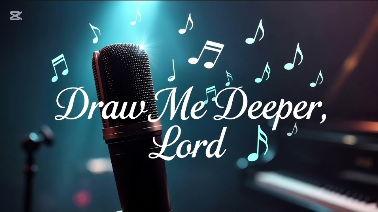 Draw Me Deeper, Lord