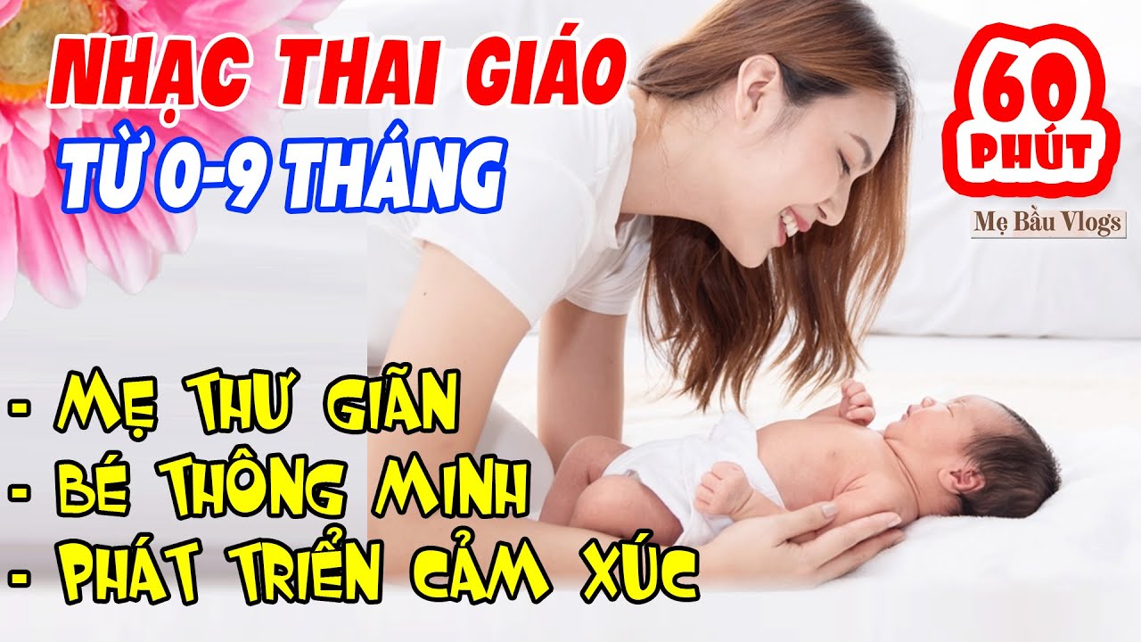Nhạc Thai Giáo Cho Bà Bầu và Thai Nhi 0-9 Tháng (ÂM NHẠC THƯ GIÃN CHO BÉ)