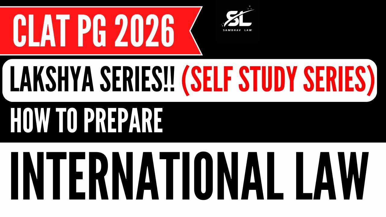 How to prepare International Law for CLAT PG 2026 | Lakshya Series  | CLAT LLM 2026