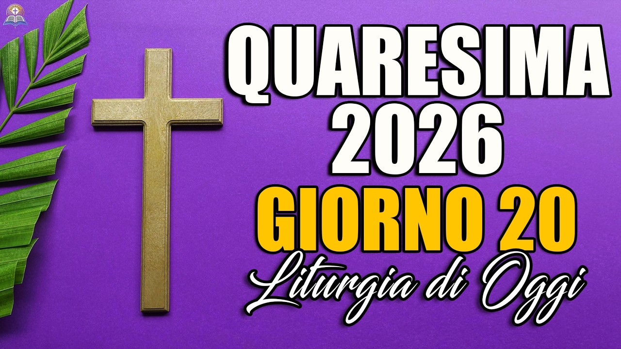 Quaresima 2026 🌿 Giorno 20 | Liturgia e Vangelo di Oggi