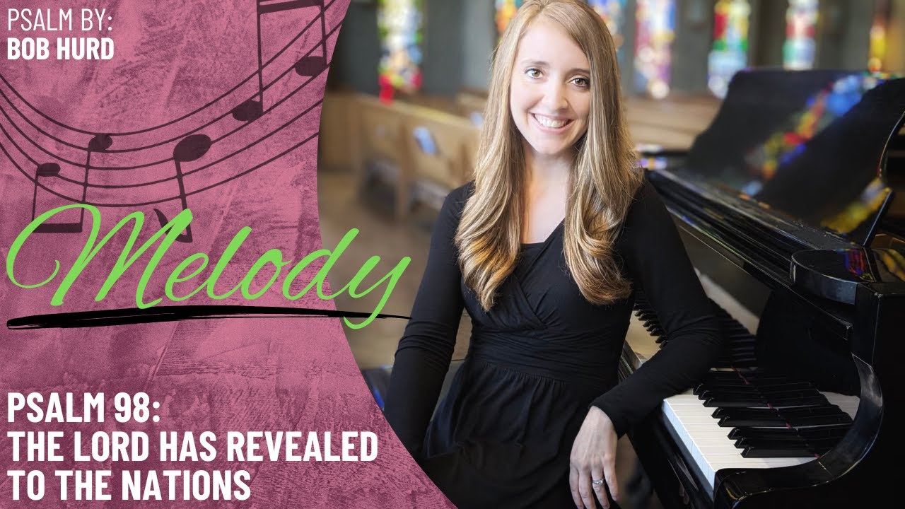 Psalm 98: The Lord Has Revealed to the Nations *Hurd (Melody)