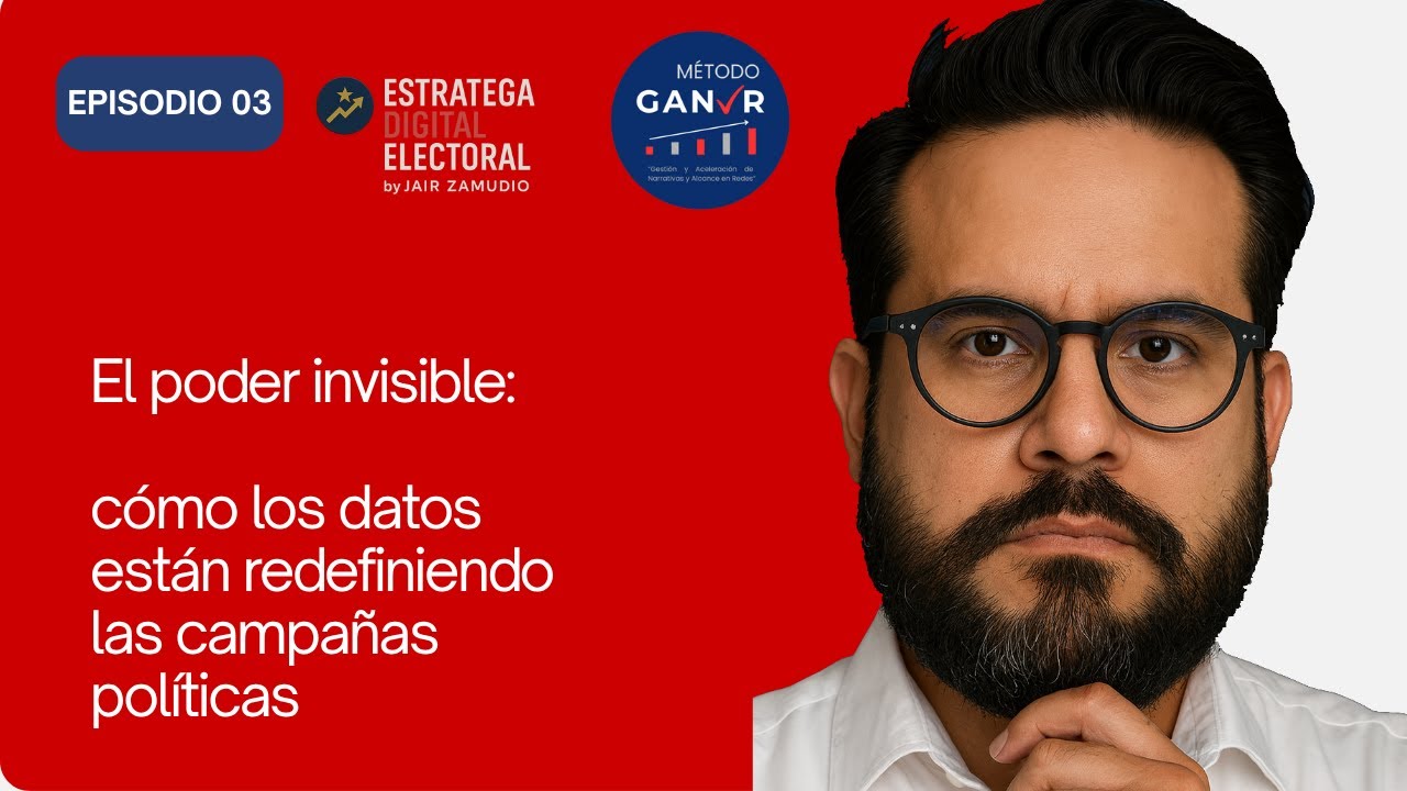 🎙️El poder invisible: los datos redefinen las campañas políticas  | Estratega Digital Electoral