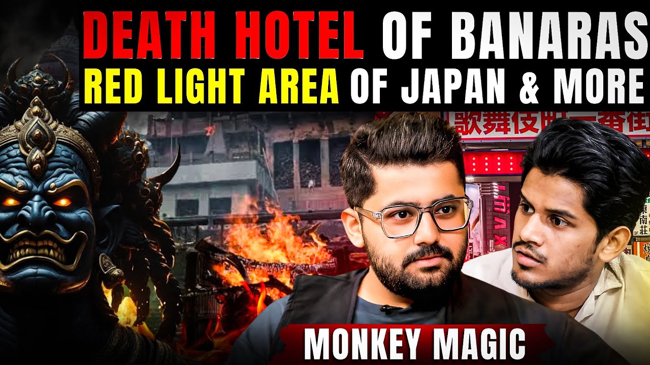 Death Hotel Of Banaras😱 Head Hunting Tribe, Red Light area of Japan & more ft. Monkey Magic Realhit