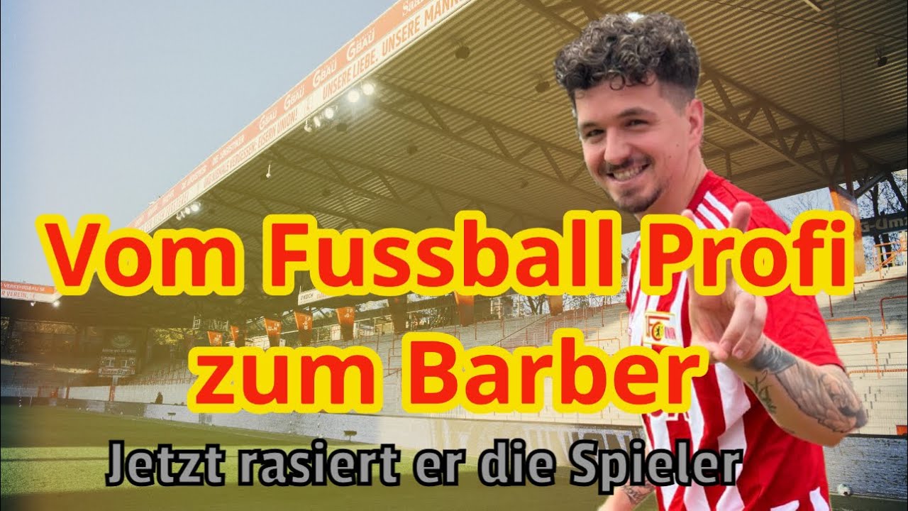 VOM FUSSBALL PROFI zum BARBER | Die interessante Geschichte des Ex UNION SPIELERS
