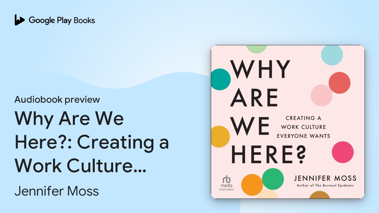 Why Are We Here?: Creating a Work Culture&hellip; by Jennifer Moss &middot; Audiobook preview