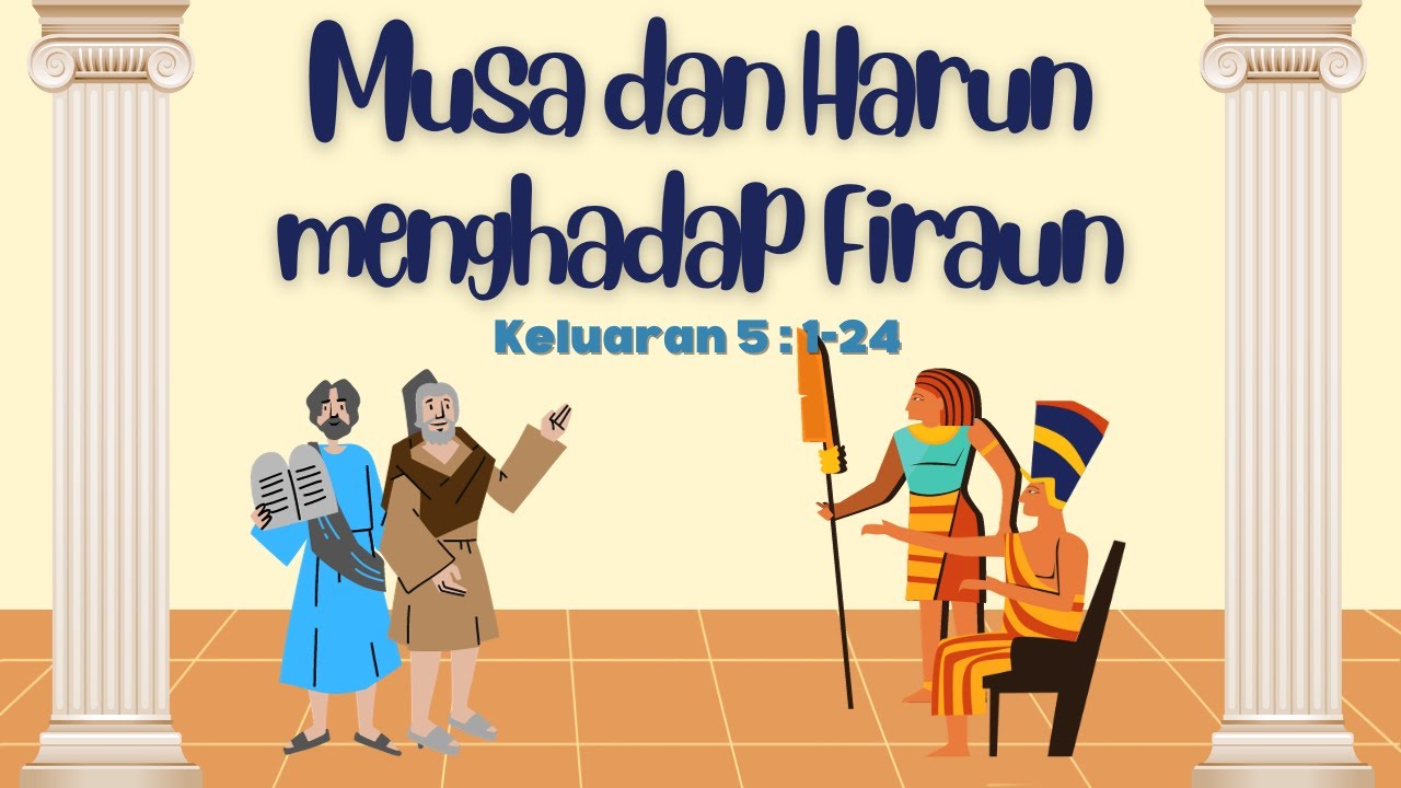 Keluaran 5:1-25 Musa dan Harun menghadap Firaun