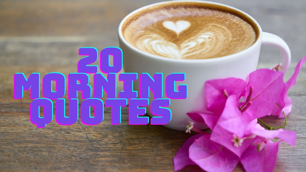 20 Inspiring Good Morning Quotes | Morning Quotes | Good Morning Images