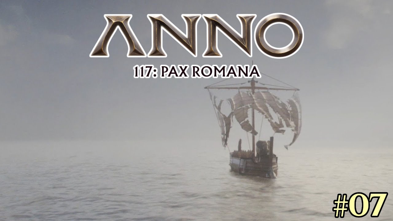 Anno 117: Pax Romana #7: Zum anderen Ende der Welt! Mit nen Elefanten...