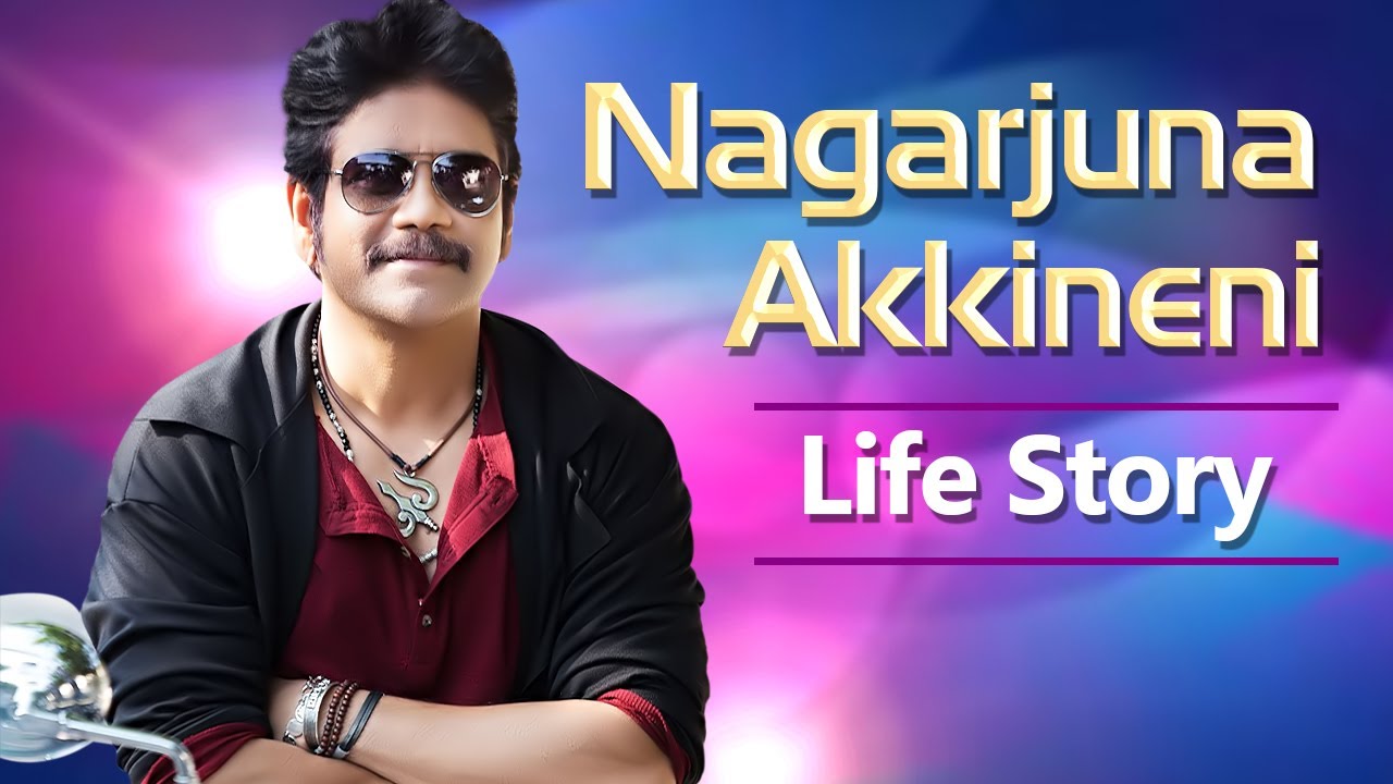 Nagarjuna - Life Story of Megastar | Akkineni Nagarjuna Biography & Unknown Facts