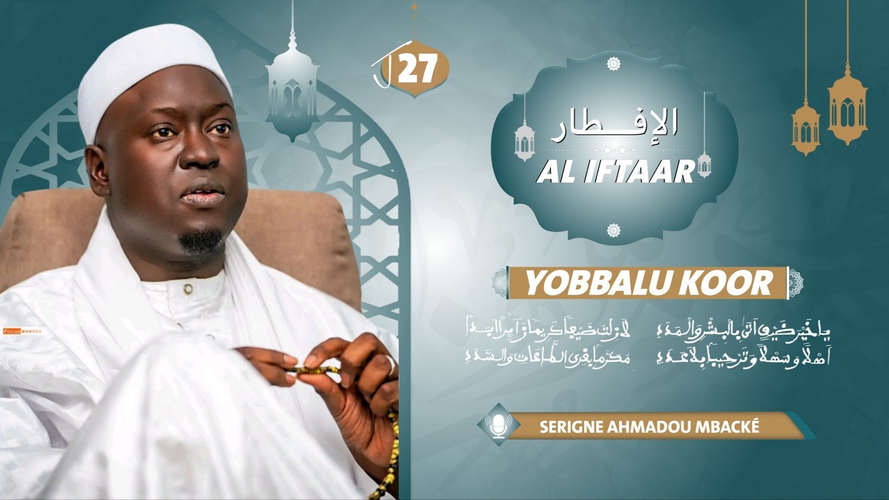 🔴LIVE: YOBBALU KOOR | AL IFTAAR / J-27 SERIGNE AHMADOU MBACKÉ DAROU MOUHTY