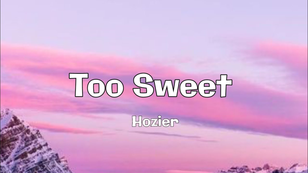 Hozier - Too Sweet