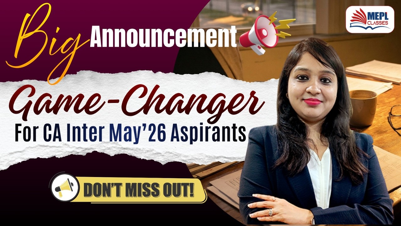BIG ANNOUNCEMENT 📢Game-Changer For CA Inter May'26 Exams | MEPL- Divya Agarwal Mam