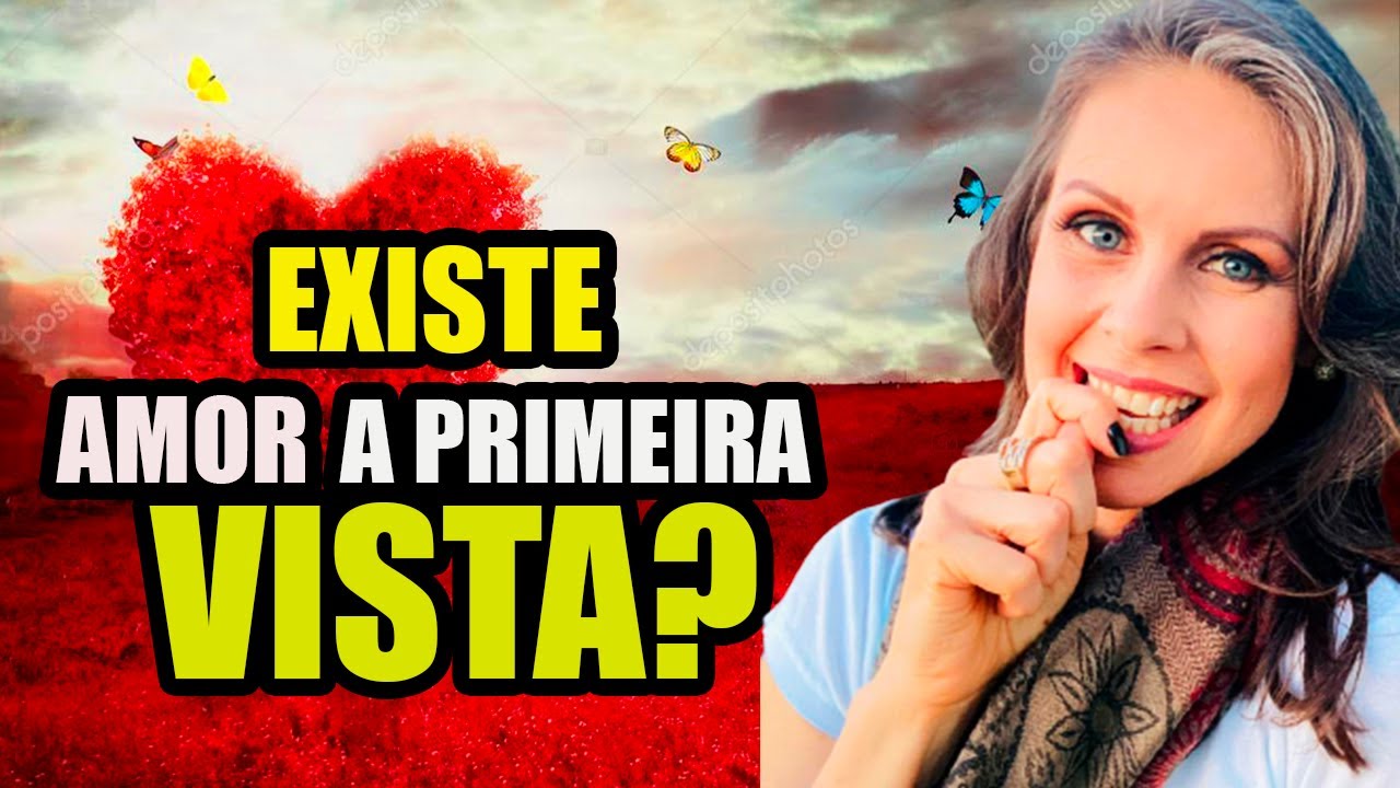 EXISTE AMOR A PRIMEIRA VISTA?  PENDÊNCIAS DE VIDAS PASSADAS!