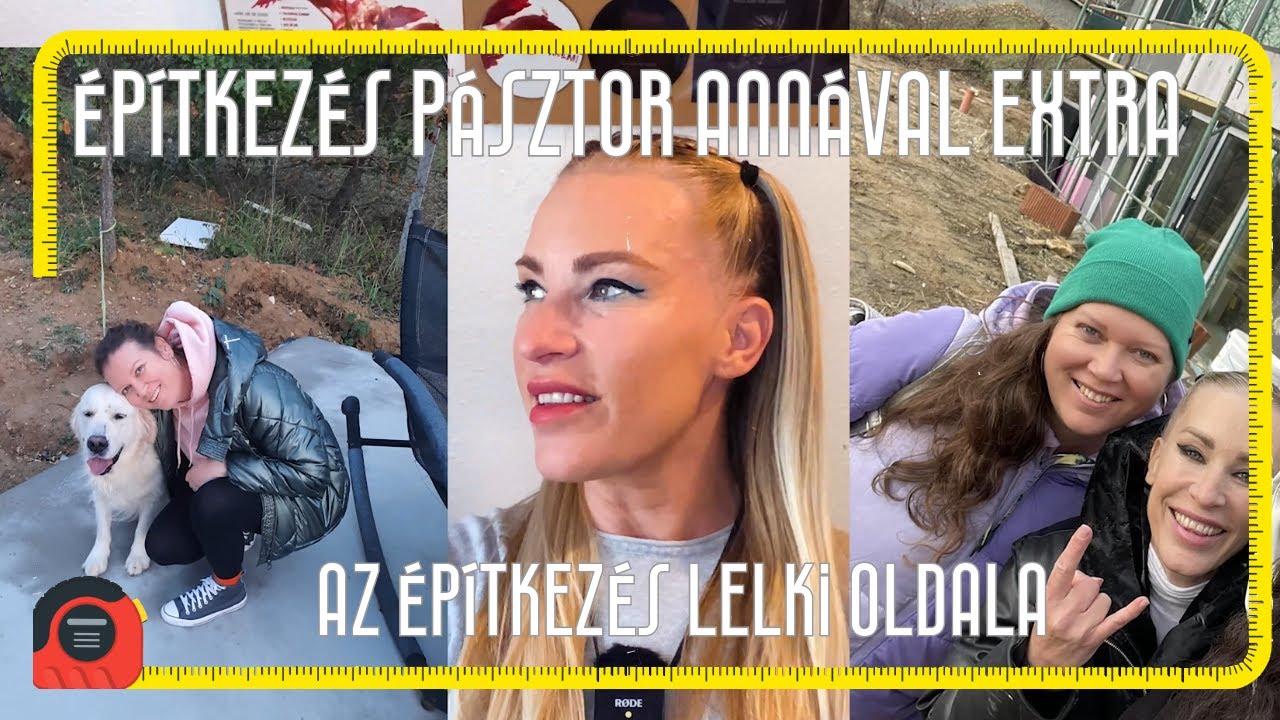 Építkezés Pásztor Annával EXTRA videó #2 – Az építkezés lelki oldala