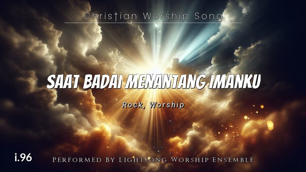 Saat Badai Menantang Imanku | Lagu Rohani Kristen Terbaru |96| @LightSong_HG