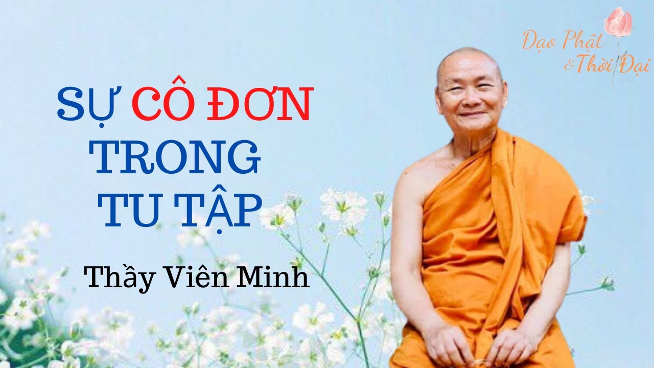 Sự cô đơn trong tu tập II Thầy Viên Minh
