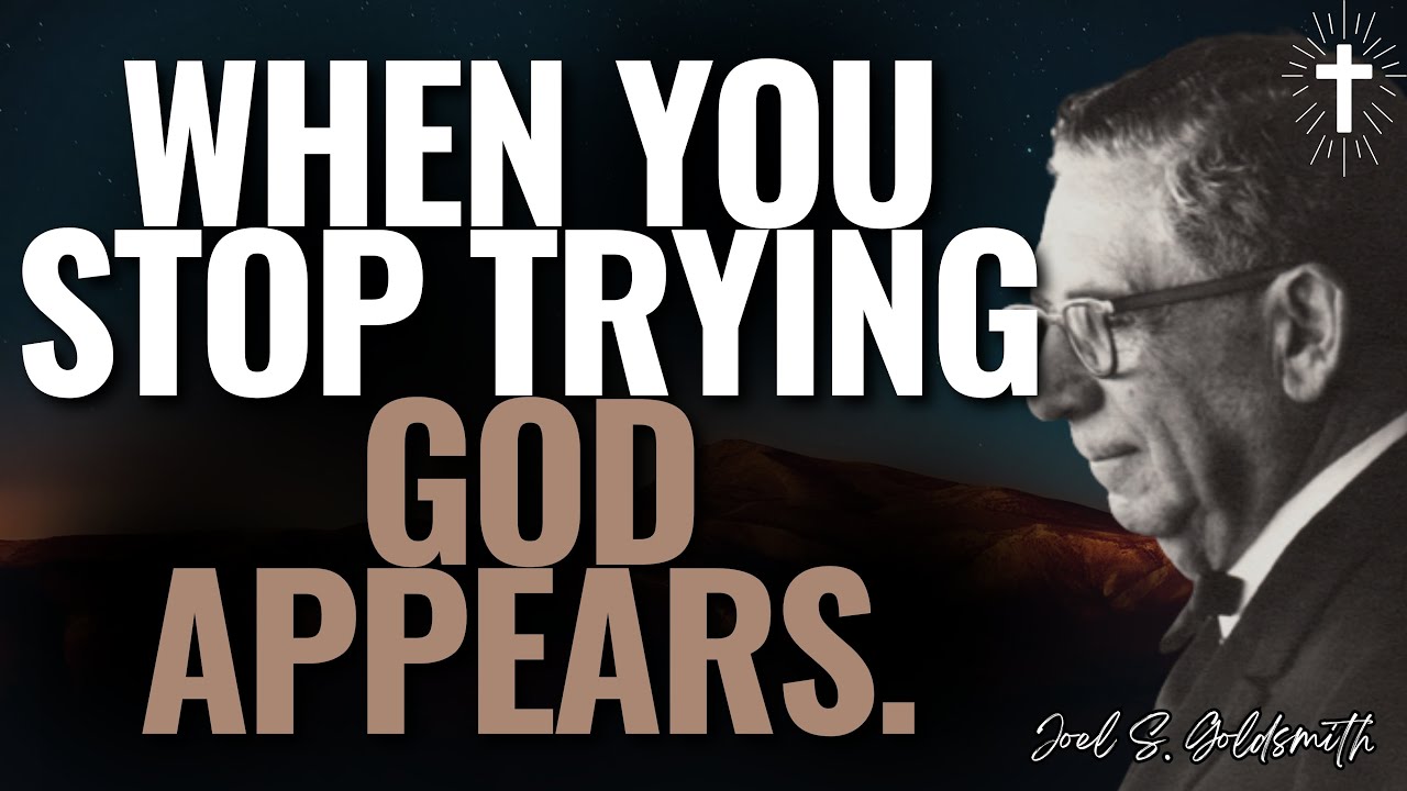 JOEL S GOLDSMITH | STOP STRIVING &mdash; The Moment GOD BEGINS TO ACT