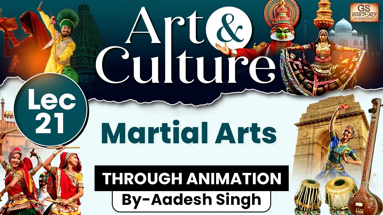 Complete Art and Culture | LEC 21: Martial Arts | GS History by Aadesh