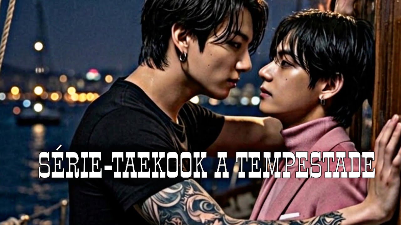 SÉRIE-TAEKOOK A TEMPESTADE (EP.04)