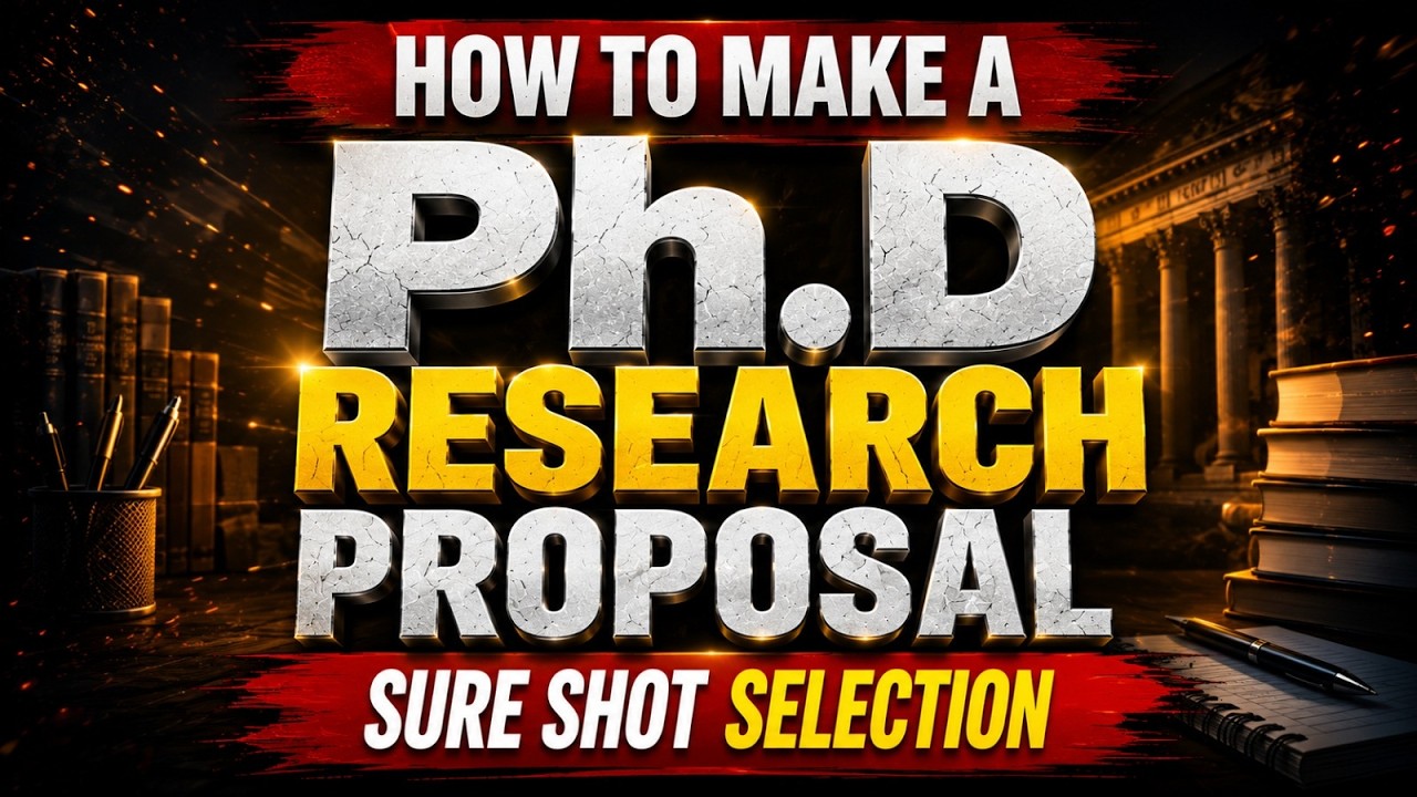 PhD Research Proposal Writing Guide | Step-by-Step Selection Guide | PhD Admission 2026