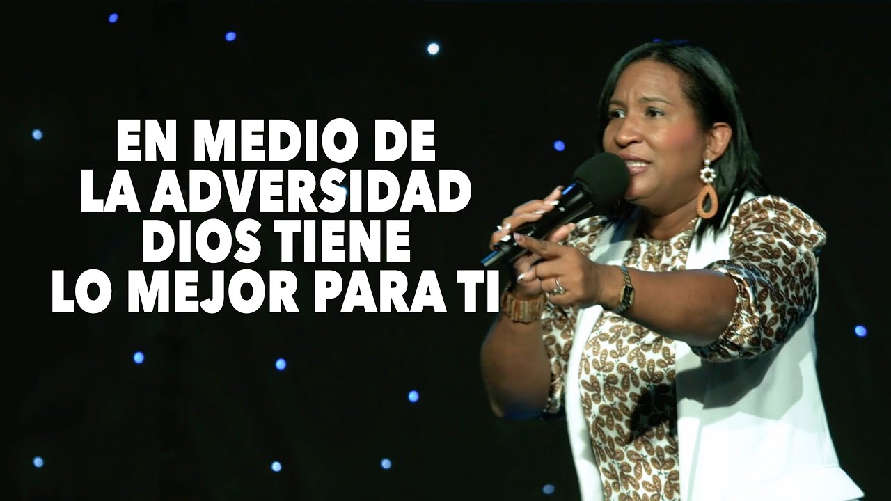 En Medio de La Adversidad Dios Tiene Lo Mejor Para Ti - Profeta Amarilis Molina