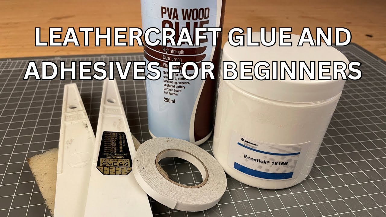Beginners Guide to Glue, Adhesives and Tapes | Leathercraft Course 3/12