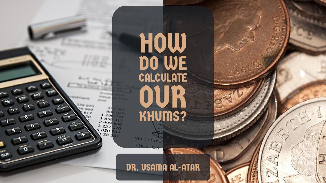 How do we calculate our Khums? - Dr. Usama Al-Atar