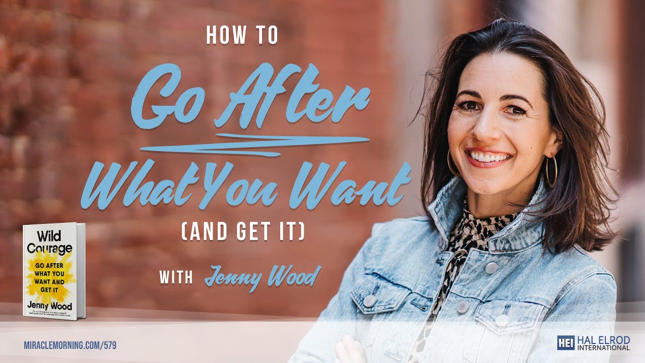 How to Go After What You Want (And Get It) with Jenny Wood