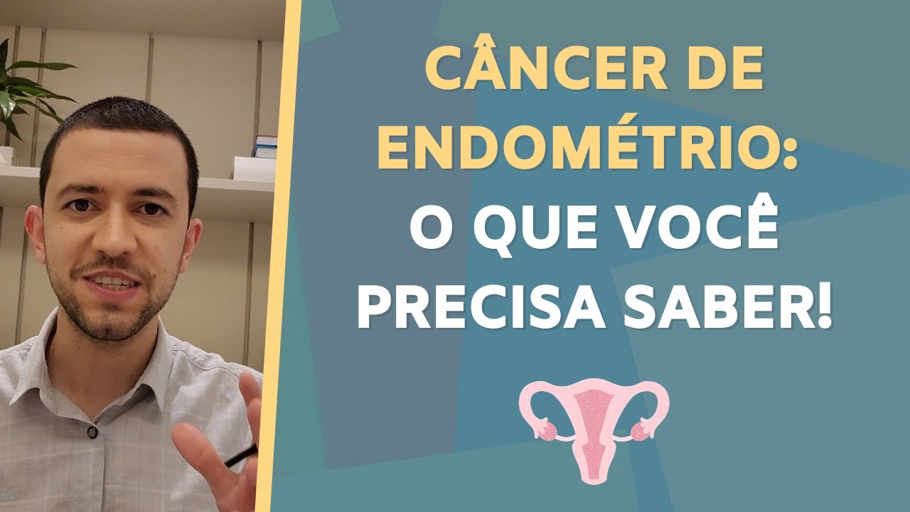 CÂNCER DE ENDOMÉTRIO: O que você PRECISA saber!