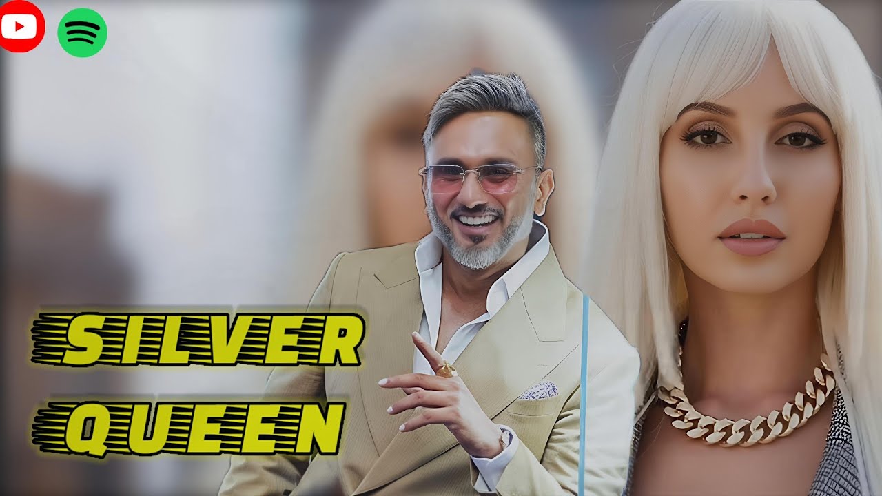 SILVER QUEEN  MUSIC & VIDEO/ FT. HONNEY SINGH, NORA, #newlovesong 