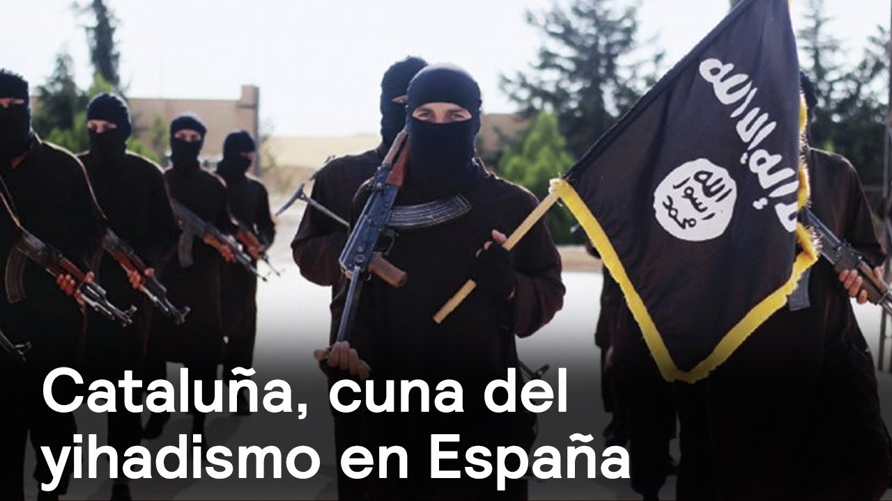 Cataluña, cuna del yihadismo en España - Foro Global