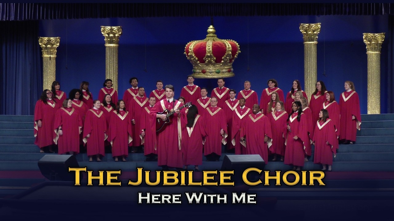 Jubilee Choir -  Here With Me