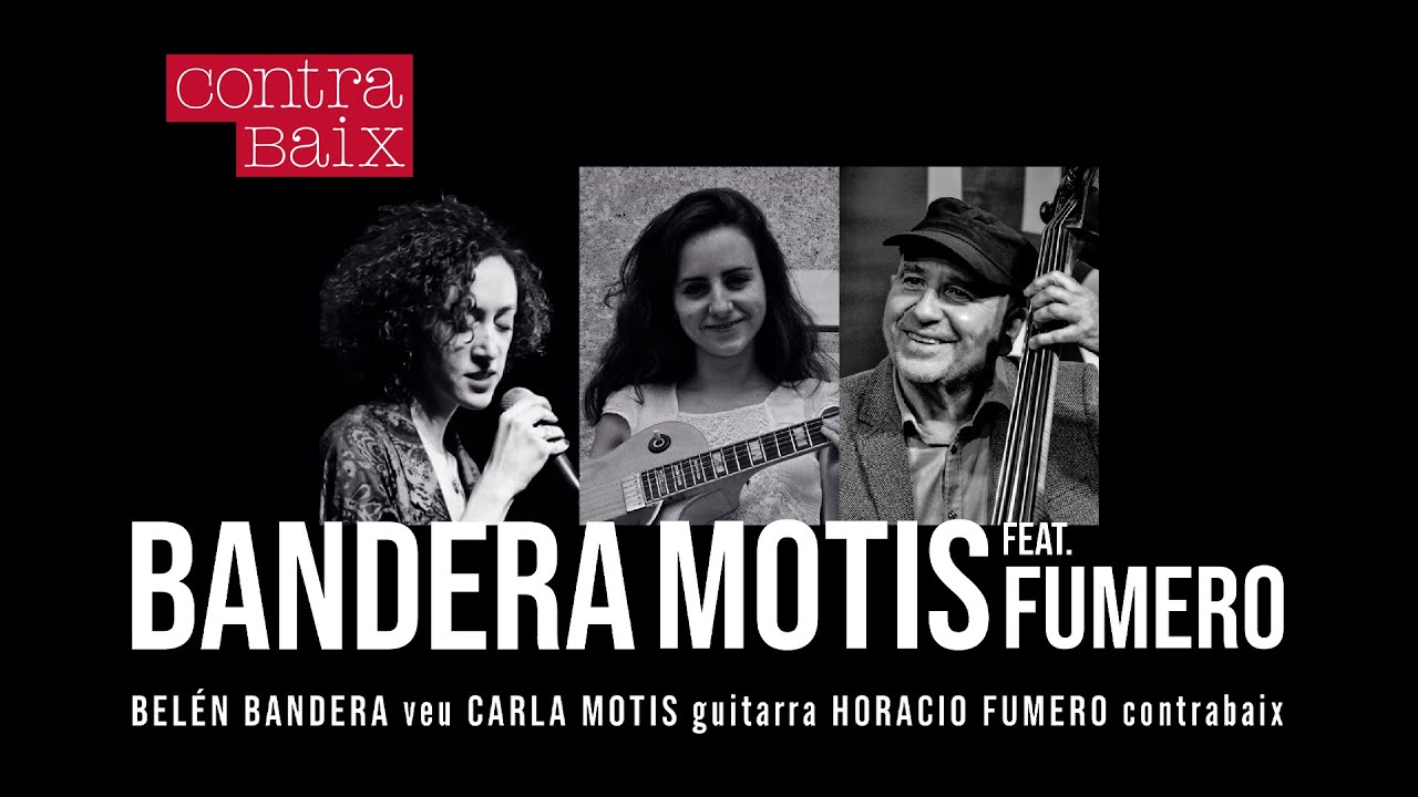 BELÉN BANDERA & CARLA MOTIS FEAT. HORACIO FUMERO. CONTRABAIX.