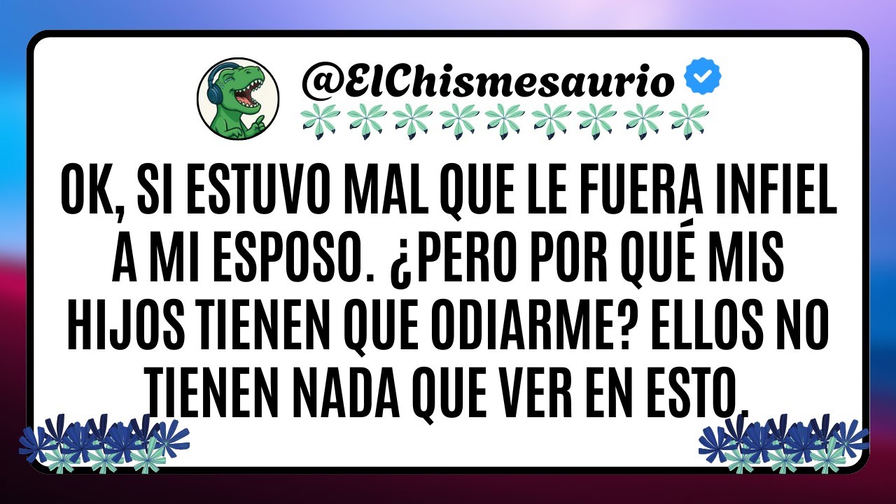 Ok, si estuvo mal que le fuera infiel a mi esposo. ¿Pero por qué mis hijos tienen que odiarme?