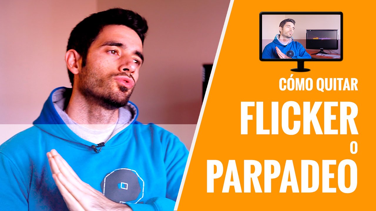 Cómo quitar PARPADEO o FLICKER
