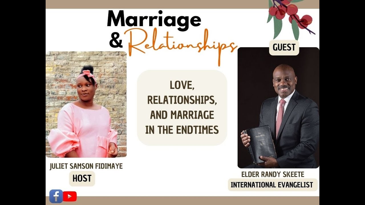 ELDER RANDY SKEETE ON LOVE, MARRIAGE, AND RELATIONSHIPS IN THE ENDTIMES