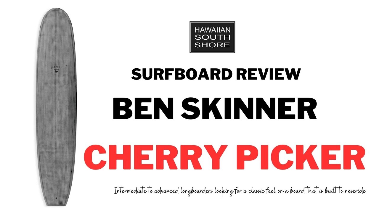 Ben Skinner Cherry Picker Surfboard Review: Maneuverability and Buoyancy for Bigger Surfers