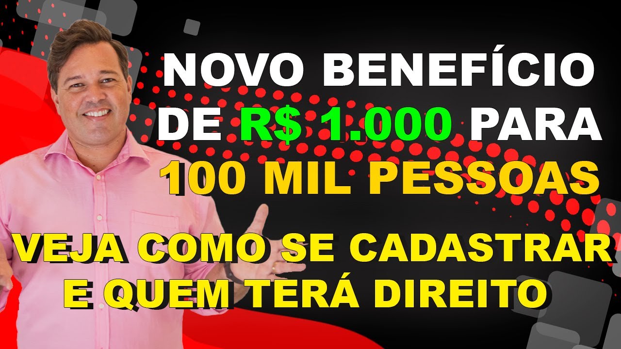 NOVO BENEF&Iacute;CIO DE R$ 1.000 PARA 100 MIL PESSOAS. VEJA SE VOC&Ecirc; TER&Aacute; DIREITO E COMO SE CADASTRAR.