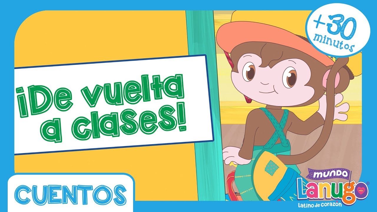 Regresa a clases con Mundo Lanugo | Muñequitos, canciones y juegos educativos en español para niños
