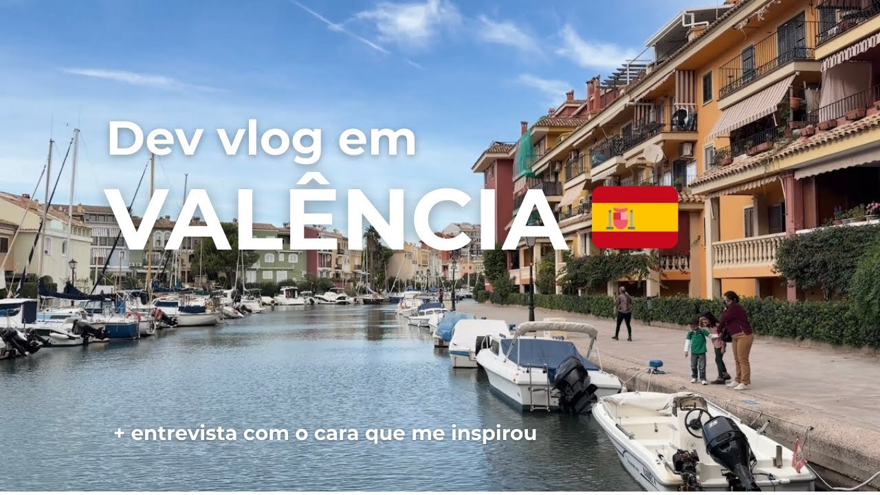 O cara que mudou meu rumo como Dev (+ vlog em Valência 🇪🇸)