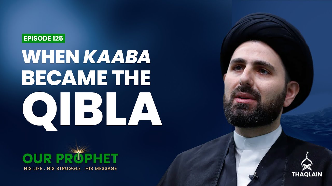 Ep 125: When, Why, and How was the Qibla Changed? | #OurProphet