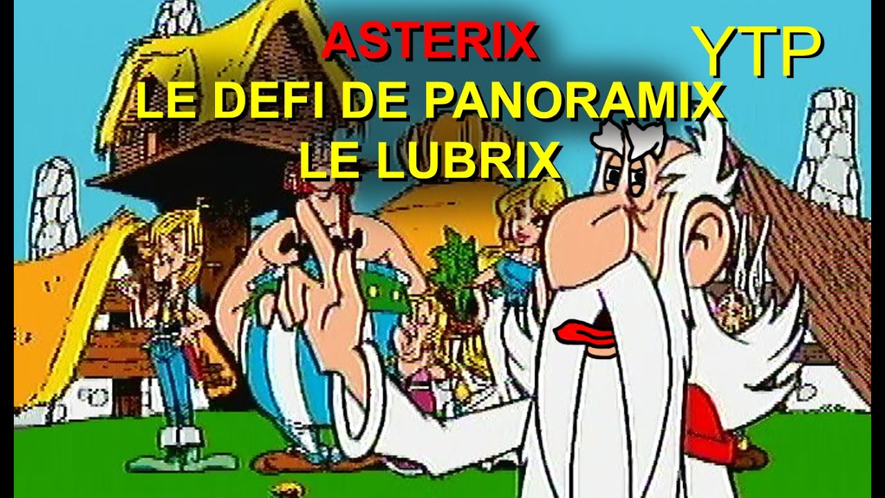 Astérix, le défi de Panoramix le Lubrix - YTP FR
