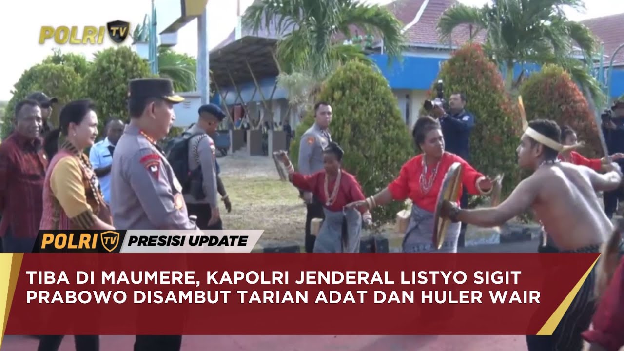 TIBA DI MAUMERE, KAPOLRI JENDERAL LISTYO SIGIT PRABOWO DISAMBUT TARIAN ADAT DAN HULER WAIR