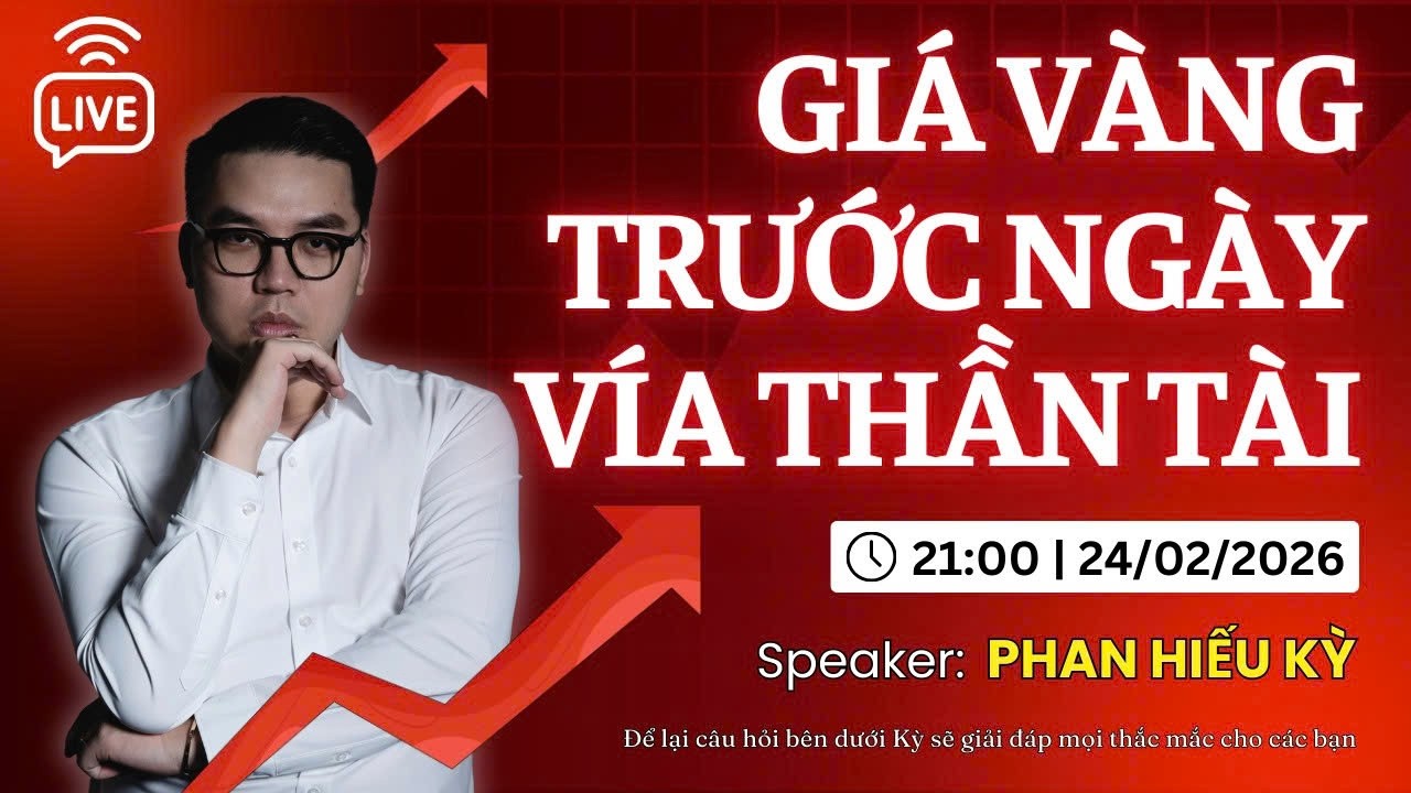Buổi Live (24/2/2026): Giá Vàng Trước Ngày Vía Thần Tài