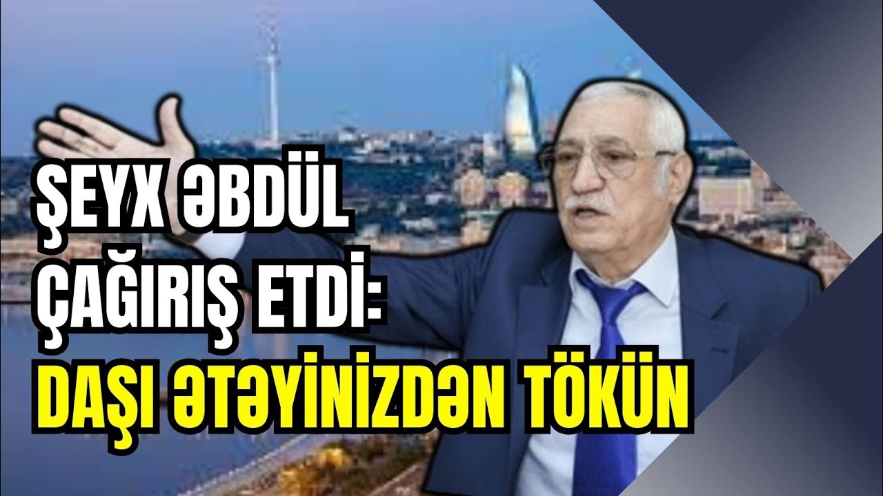"Müxalifət zavod, fabrikdir, gecə-gündüz işləyir?" - Şeyx Əbdül