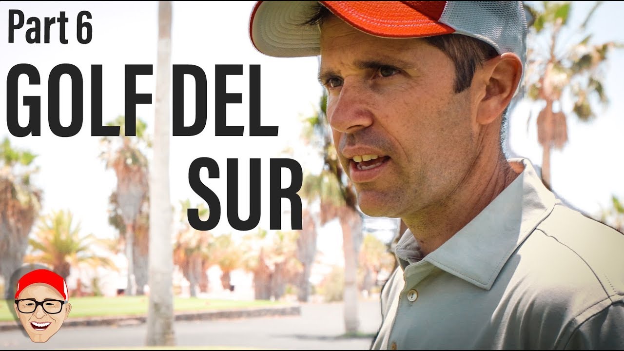 GOLF DEL SUR GOLF TRIP IN THE SUN PART 6