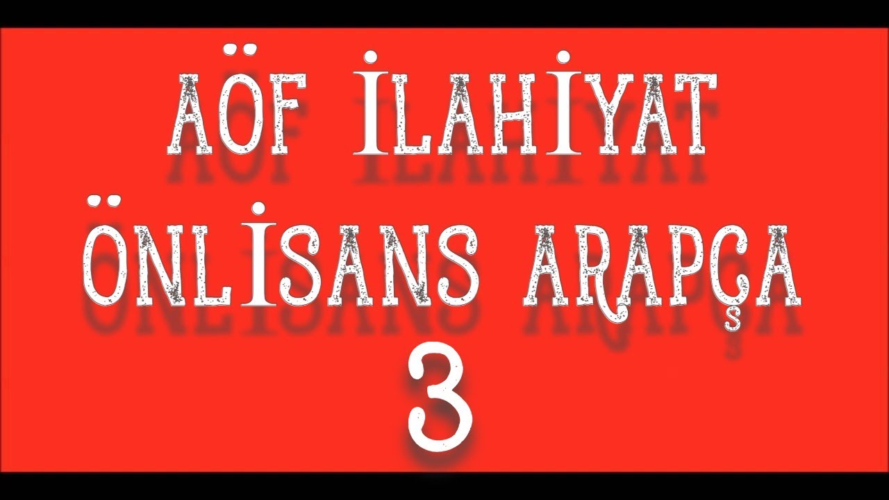 AÖF İLAHİYAT ARAPÇA 3 ÜNİTE 10 MEFULÜ LEH VE MEFULÜ FİH (ESKİVİDEO)