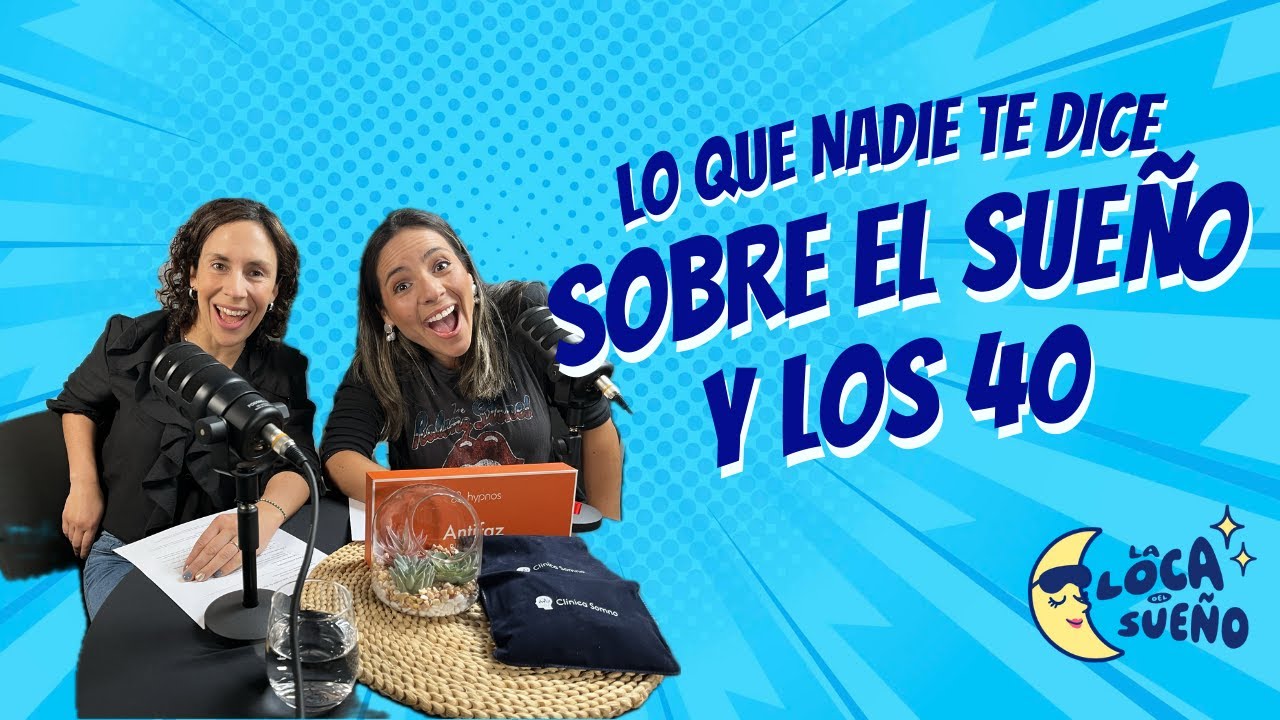 Ep. 2: Lo que nadie te dice sobre el sueño y los 40 ft. Macarena Moreno