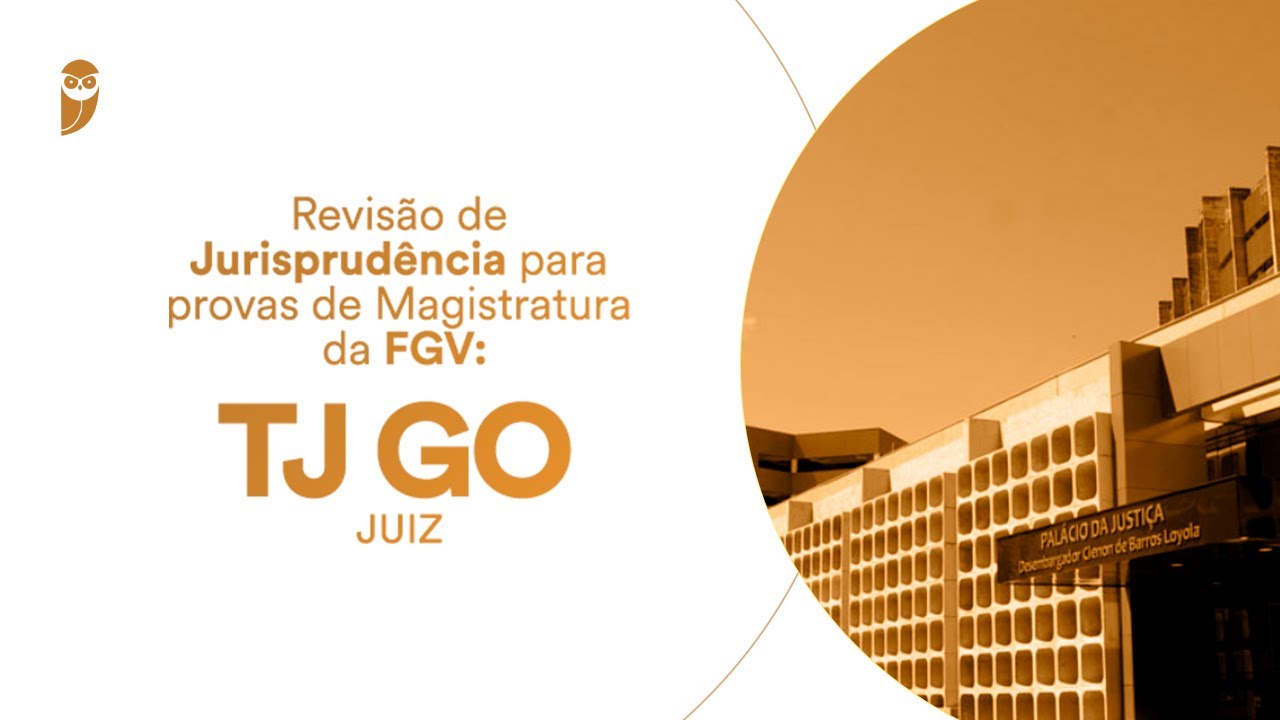 Curso Revisão de Jurisprudência para provas de Magistratura da FGV: TJ GO (Juiz)